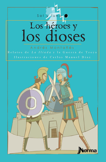 Portada Los héroes y los dioses. Relatos de la Ilíada y la Guerra de Troya