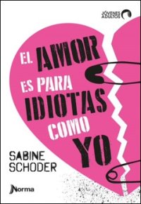 Portada El amor es para idiotas como yo